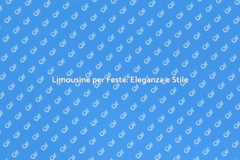 Affittare Limousine per Feste Luxuriose