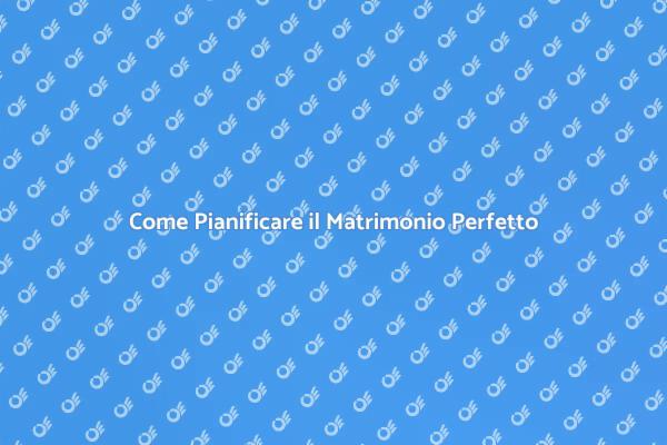 Pianificazione del Matrimonio: Ecco Come