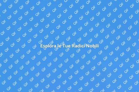 Scopri le Radici della Genealogia