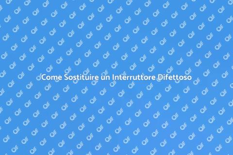 Sostituire un Interruttore Differenziale