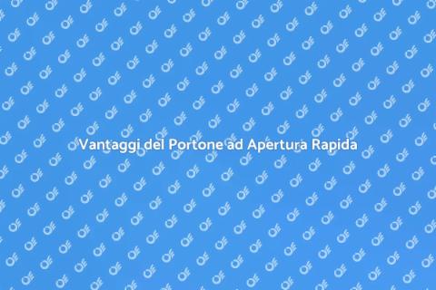 Portone ad Apertura Rapida: Guida