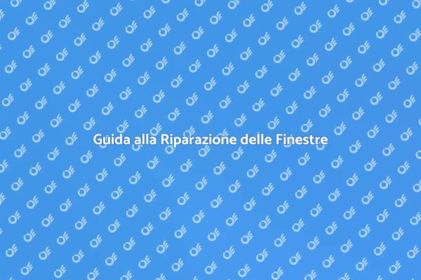 Ripara le Tue Finestre con Facilità