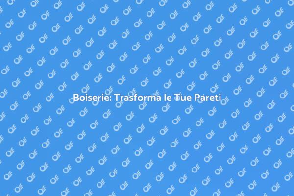 Boiserie: Stile e Funzionalità per Casa