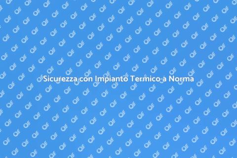 Messa a Norma Impianto Termico