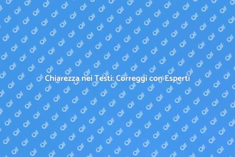 Correggere Testi: L'Arte della Chiarezza