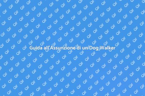 Assumere un Dog Walker Professionista