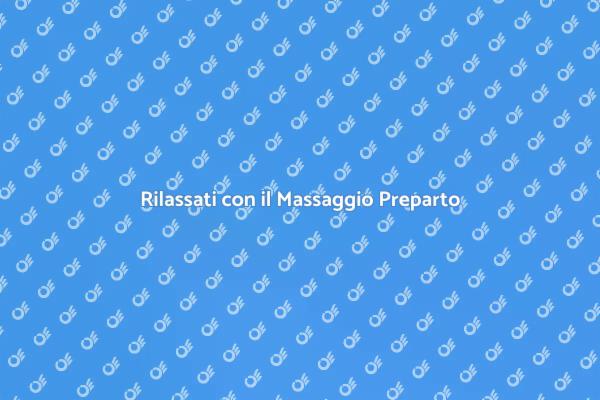 Massaggio Preparto: Benessere e Rilassamento
