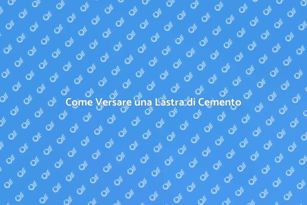 Versare Cemento: Guida Passo Passo