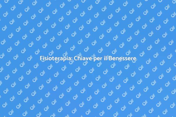 Fisioterapia: Essenziale per il Recupero
