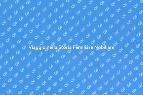 Scopri la Storia Familiare Nobiliare