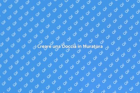 Progettare una Doccia in Muratura