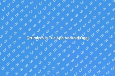 Monitoraggio App Android: Migliora Prestazioni
