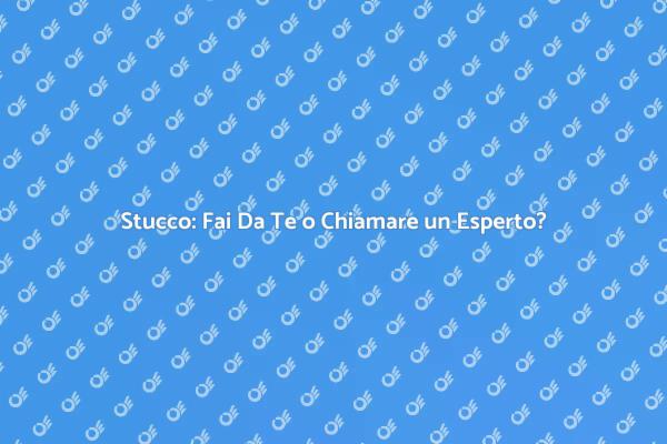 Riparazione Stucco: Fai Da Te o Esperto?