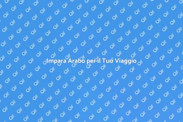 Arabo per Viaggiatori: Impara e Scopri