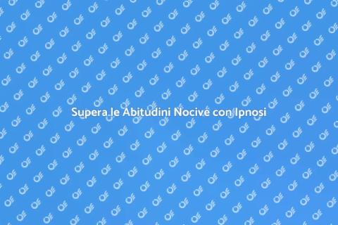 Terapia Ipnotica per Abitudini Nocive