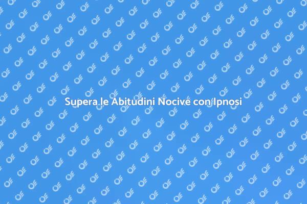 Libera la tua Vita con la Terapia Ipnotica