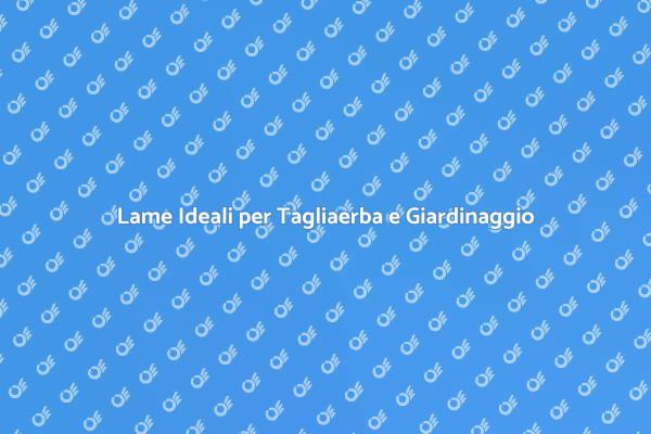 Scegli il Giusto Kit di Lame per Tagliaerba