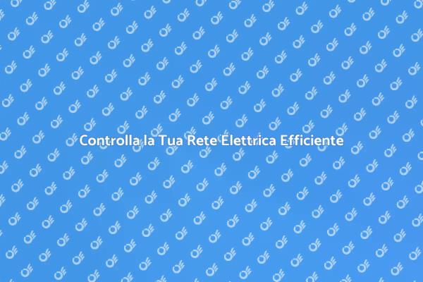 Efficienza della Rete Elettrica in Casa