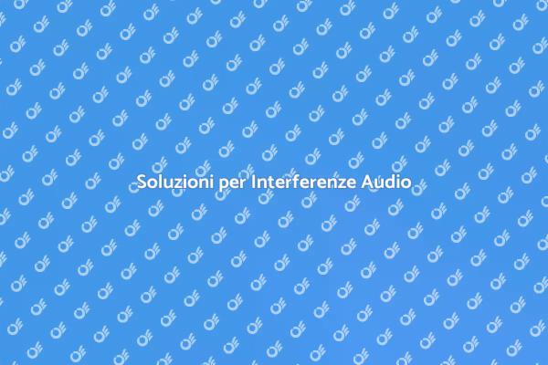 Risolvi i Problemi di Audio Disturbato
