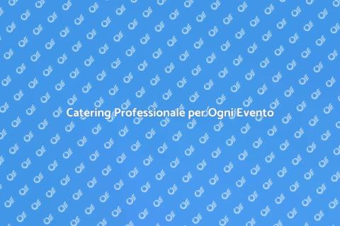 Servizio di Catering per Eventi Speciali