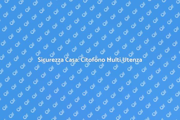 Innovazione nella Sicurezza Residenziale