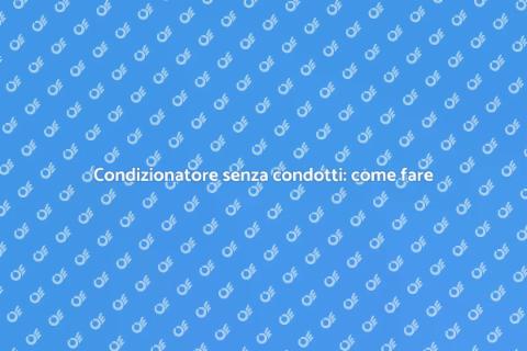 Installare condizionatore senza condotti