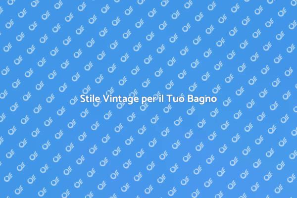 Eleganza Vintage in Ogni Bagno