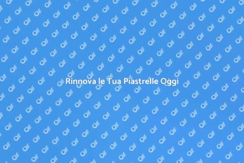 Riparazione Piastrelle per la Tua Casa