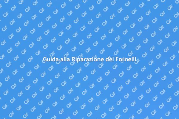 Ripara i Tuoi Fornelli a Gas Facile!
