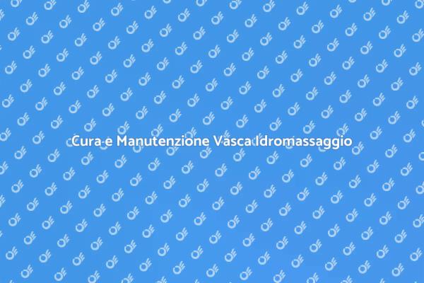 Ottimizza la Manutenzione della Vasca