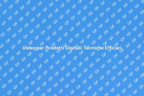 Produzione Video per Prodotti Digitali