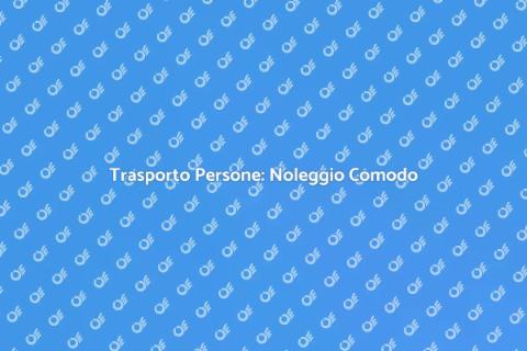 Noleggio Mezzi Trasporto Persone