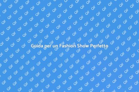 Organizzare un Fashion Show di Successo