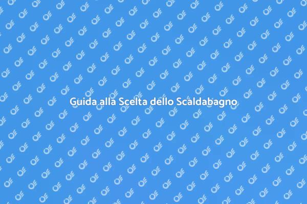 Trovare il Giusto Scaldabagno