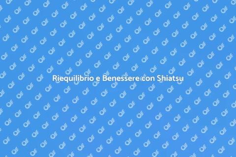 Massaggio Shiatsu: Riequilibra il Corpo