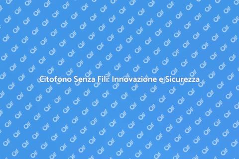 Upgrade Citofono Senza Fili