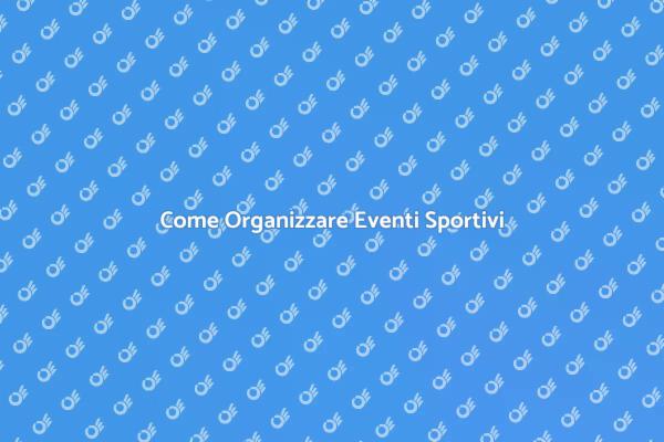 Eventi Sportivi: Guida Completa