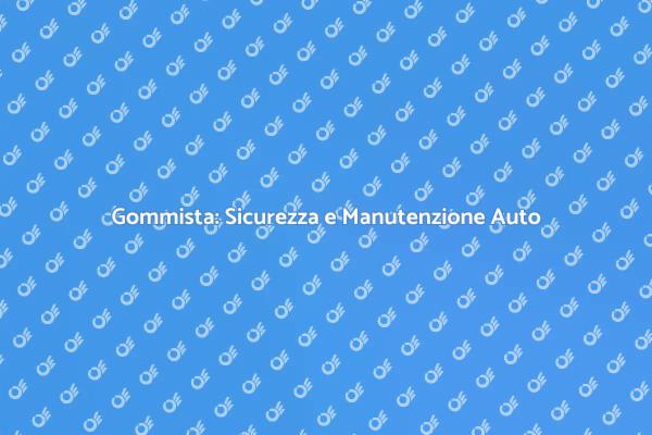 Il Tuo Gommista di Fiducia per la Sicurezza
