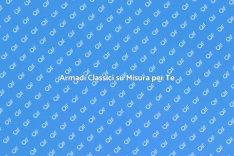 Armadio su Misura Classico
