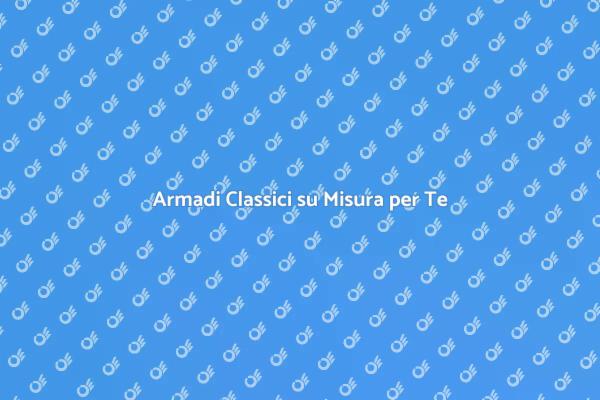 Scegli il Tuo Armadio Classico Ideale