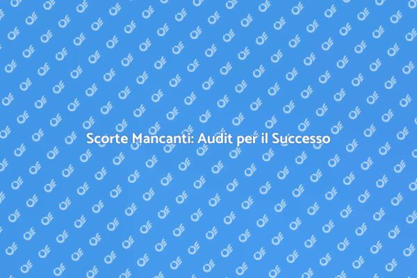 Efficienza Aziendale: Audit Scorte Mancanti