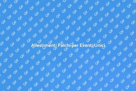 Noleggiare Allestimenti per Palchi