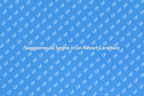 Vacanza in un Resort Caraibico