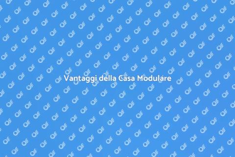 Costruzione Casa Modulare Innovativa