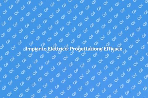 Progettazione Impianto Elettrico Sicuro