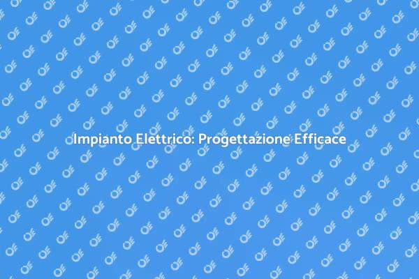 Sicurezza e Funzionalità negli Impianti Elettrici