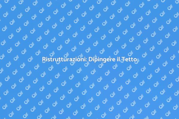 Rianima la Tua Casa: Dipingere il Tetto