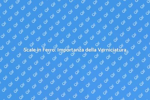 Verniciatura Scale in Ferro: Guida Pratica