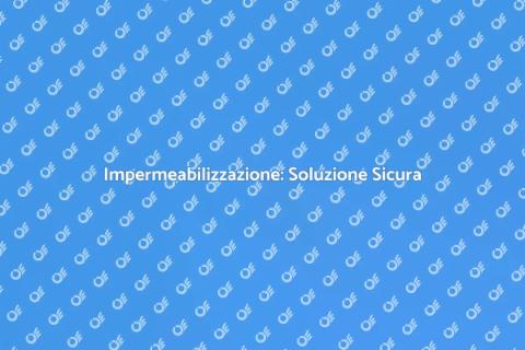 Impermeabilizzazione: Proteggi la Tua Casa