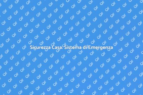 Gestione Emergenze: Proteggi la Tua Casa